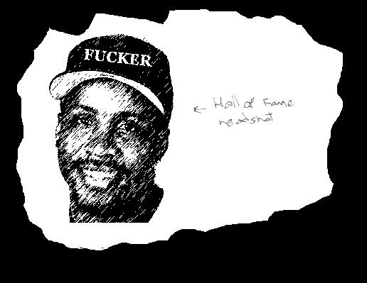 A scribbled portrait of Barry Bonds. There is an arrow pointing at him with the text: Hall of Fame headshot. Barry is wearing a hat that says Fucker in all caps.