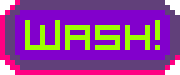 Wash!