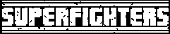 SUPERFIGHTERS