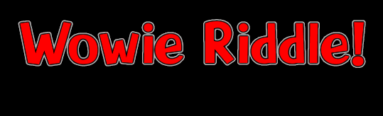 The Wowie Riddle